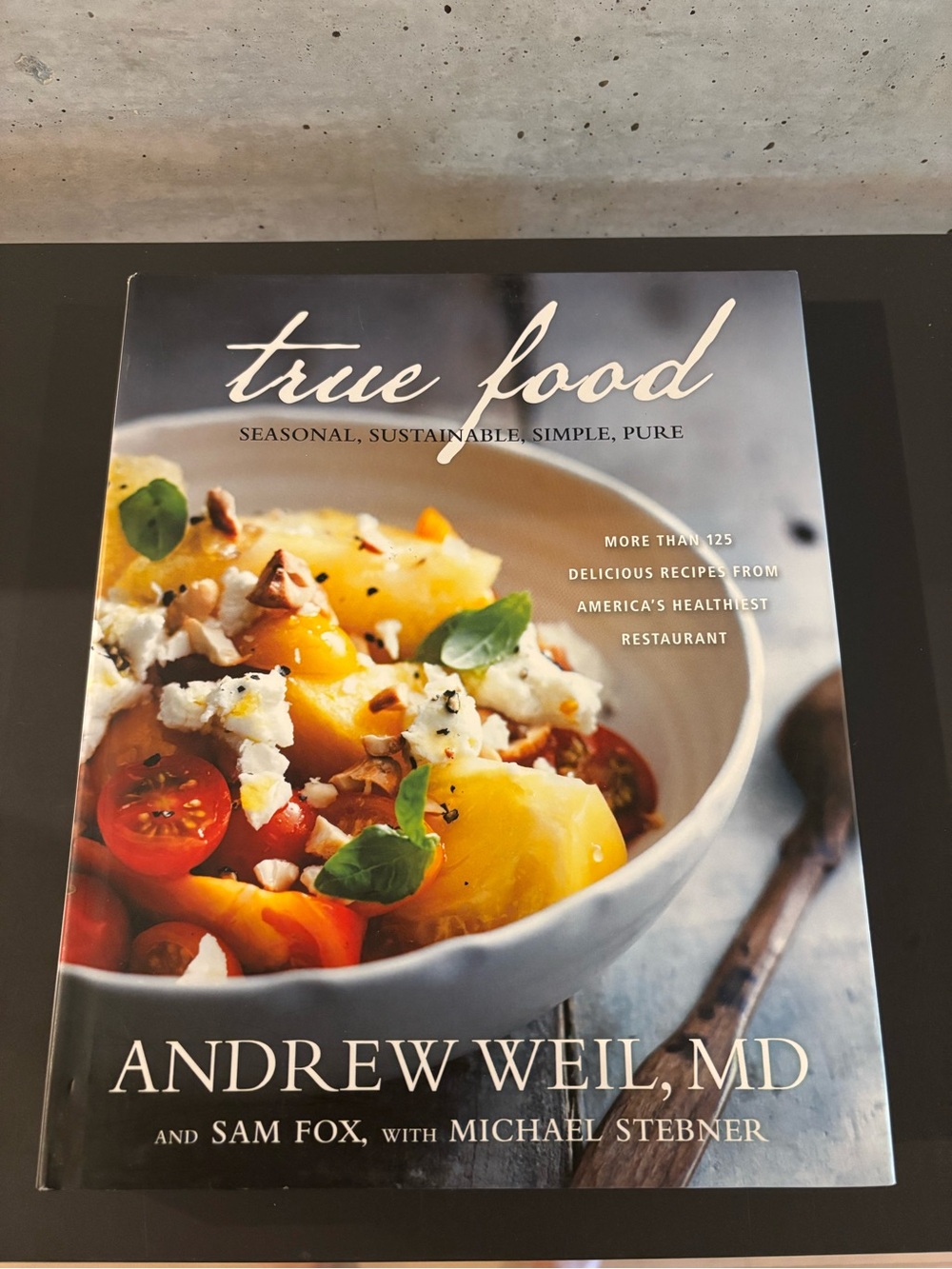 True Food Cookbook by Andrew Weil - Healthy Recipes